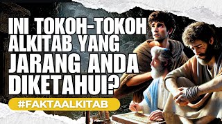 KISAH YANG LUAR BIASA DARI TOKOH-TOKOH ALKITAB YANG JARANG DIKETAHUI? | #faktaalkitab