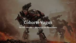 Cohorts Vagus: The Wandering Automata of the Horus Heresy