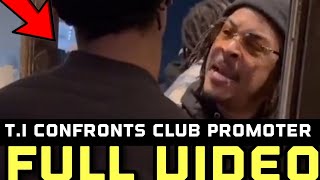 T.I Confronts \u0026 Screams On Club Promoter Using King \u0026 His Face On Flyer To Sell Tickets