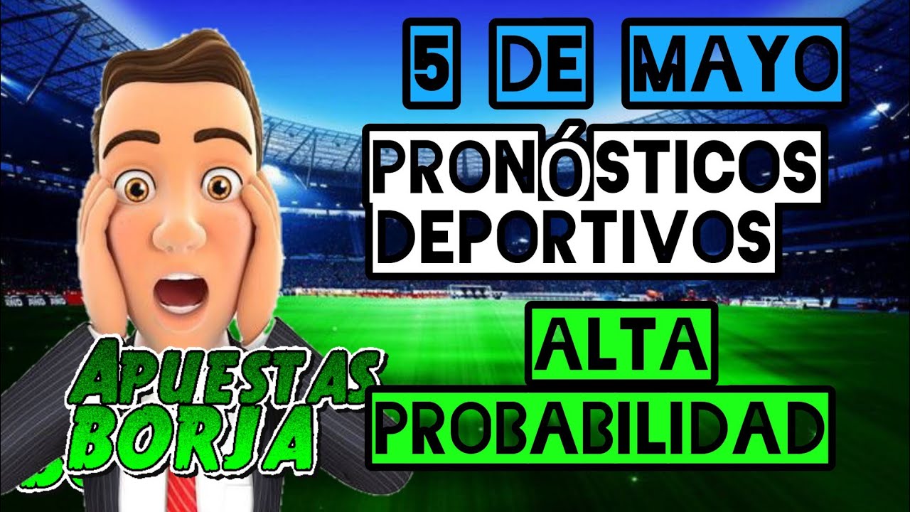 Predicciónes Futbol Pronósticos Deportivos Fútbol 5 Mayo⚽ Apuestas ...