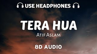 Tera Hua (8D AUDIO) Atif Aslam | Manoj Muntashir | Dheere Dheere Se Tera Hua