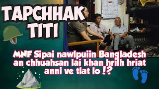 Tapchhak Titi | Mizo Hnam Sipai Pu Lalromawia'n Bangladesh atanga an rawn tlanchhuah dan a sawi