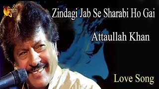 Zindagi Jab Se Sharabi Ho Gai | Audio-Visual | Superhit | Attaullah Khan Esakhelvi