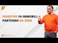 INVESTIRE in immobili partendo da ZERO: 4 passi fondamentali