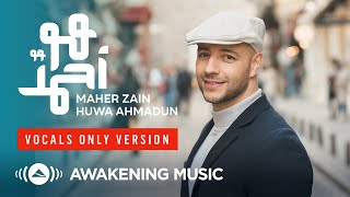 Maher Zain - Huwa Ahmadun | Vocals Only ماهر زين -  هو أحمدٌ | بدون موسيقى | Nour Ala Nour EP