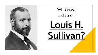 Who was architect Louis H. Sullivan?