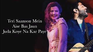 Teri Saanson Mein-(LYRICS)Arijit Singh & Palak Muchchal,Amit Mishra |SubhamMix Lyrics