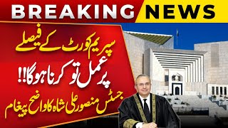 Decision Of Supreme Court Must Be Followed!! Justice Mansoor Ali Shah Clear Message | Public News