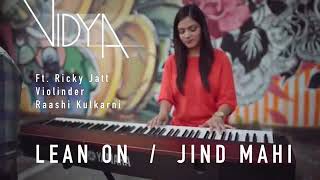 Major Lazer - Lean On | Jind Mahi (Vidya Mashup Cover ft Ricky Jatt, Raashi Kulkarni, Raginder Momi)