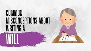 Common misconceptions and myths about writing a Will