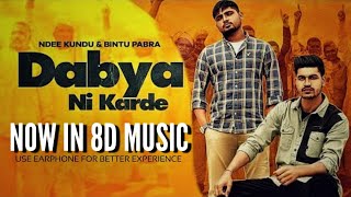 Dabya Ni Karde (8D Music)Ndee Kundu, Bintu Pabra, | New Haryanvi Songs Ft.Lillyfuns MusicalQueen