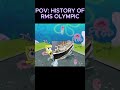 POV: HISTORY OF RMS OLYMPIC #shorts #edit #olympic