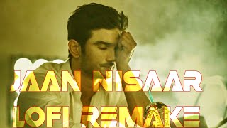 Jaan Nisaar (Lofi Remake) Arijit Singh / Sushant Rajput / Bollywood flip / Indian lofi