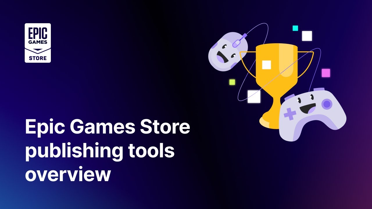 Epic Games Store Publishing Tools Overview Youtube