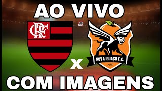 FLAMENGO X NOVA IGUAÇU AO VIVO COM IMAGENS DE GRAÇA