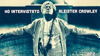 HO INTERVISTATO ALEISTER CROWLEY ( la reincarnazione ) PT. 2