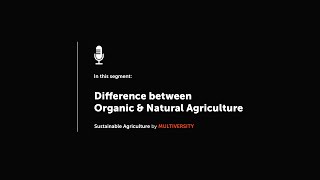 Difference between Organic & Natural Agriculture | Sustainable Agriculture | Mr. Subhash Palekar