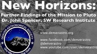 New Horizons: Further Findings from the Mission to Pluto - Dr. John Spencer, SW Research Institute