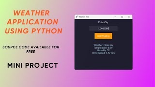 CREATE A WEATHER APPLICATION USING PYTHON | SOURCE CODE AVAILABLE | MINI PROJECT | PROJECT |GUI