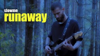 runaway | slowme