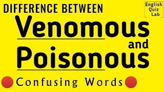 Poisonous Vs. Venomous | Difference between Poison and Venom | Confusing English Words