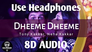 Dheeme Dheeme (8D AUDIO) - Pati Patni Aur Woh | Tony Kakkar, Neha Kakkar | HQ
