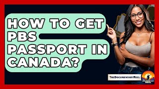 How To Get PBS Passport In Canada? - The Documentary Reel