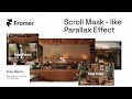 Scroll Mask-like Parallax Effect using Framer | Free Remix