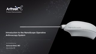 Introduction to the NanoScope Operative Arthroscopy System