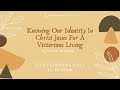 Knowing Our Identity In Christ Jesus For A Victorious Living (20th February 2022)