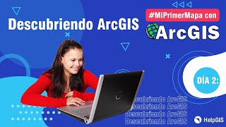 👨‍💻🔎👩‍💻 Descubriendo ArcGIS - Curso de ArcGIS - Mi Primer Mapa con ArcGIS