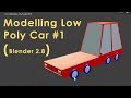 Blender 2.8 How to model a low poly car #1