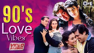90's Love Vibes - Video Jukebox | Bollywood Romantic Songs | 90’s Evergreen Hindi Songs |Hindi  Hits