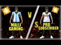 Malli gaming VS Pro subscriber - Best clash Battle  1 vs 1 who will win ? 🔥🔥💔