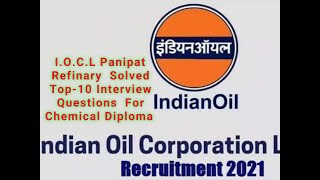I.O.C.L Panipat Refinary Solved top 10 Interview Question for chemical diploma