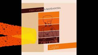 YISSY GARCIA \u0026 BANDANCHA - LIGHT FULL ALBUM (2020)