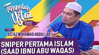 Tanyalah Ustaz (2020) | Sirah: Sniper Pertama Islam (Saad Ibni Abu Waqas) (Thu, Oct 15)