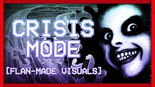 [FLAN-MADE VISUALS] CRISIS MODE