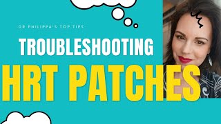 Trouble shooting HRT - what to do when your patches keep falling off!