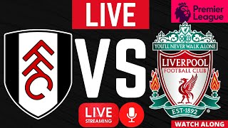 🔴 Fulham vs Liverpool Premier League Football EPL LIVE WATCH ALONG
