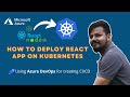 Deploying a React App on Kubernetes - A Step-By-Step Guide  | Azure DevOps for CI/CD #GetSetAzure