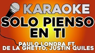 Paulo Londra - Solo Pienso en Ti KARAOKE ft. De La Ghetto, Justin Quiles