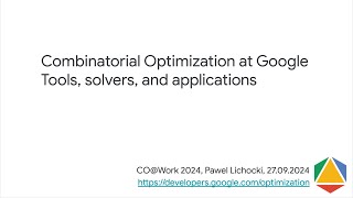Combinatorial Optimization at Google tools, solvers, and applications