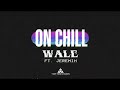 Wale - On Chill (feat. Jeremih) [Official Lyrics Video]