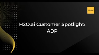 H2O.ai Customer Spotlight on ADP