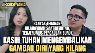 HILANG ARAH SAAT DI JKT48, TAPI KASIH MEMBAWAKU KEDALAM KEBENARAN | Jessica Vania Solusi Talks