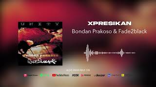 Bondan Prakoso & Fade2Black - Xpresikan (Official Audio)