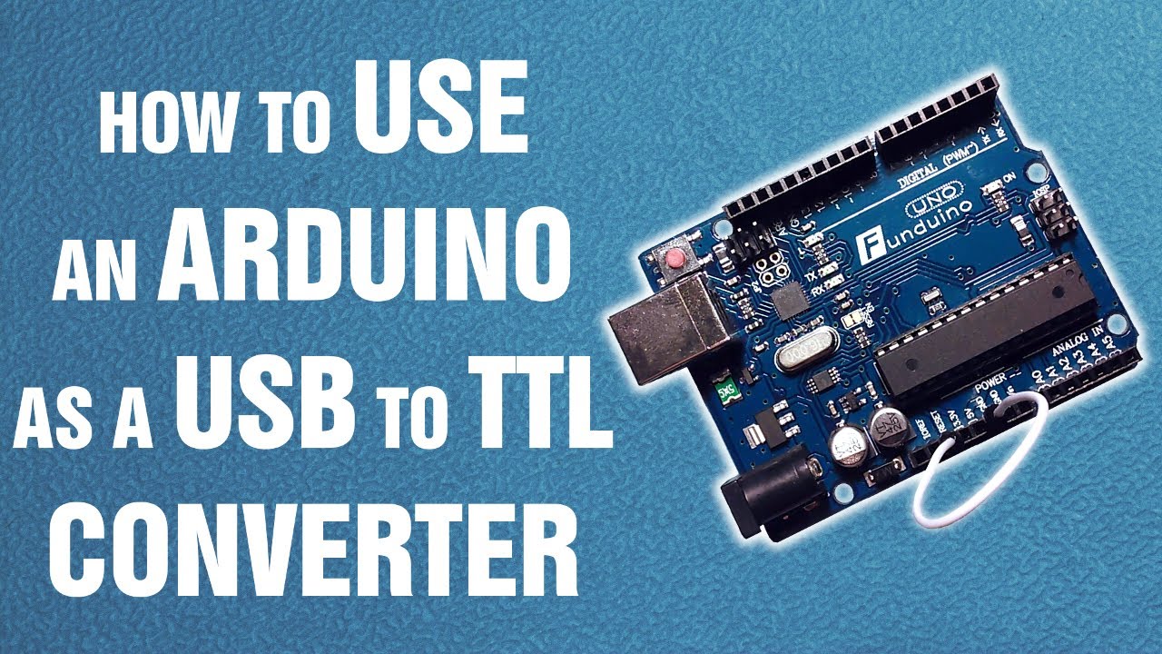 How To Use An Arduino As A USB To TTL Converter || Arduino Tutorial ...