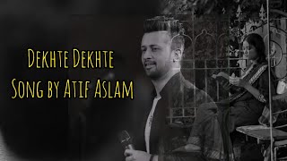 'Dekhte Dekhte' ( Vocals Only)  no music. Lyrical.