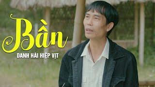 Bần - Danh Hài Hiệp Vịt | Official MV